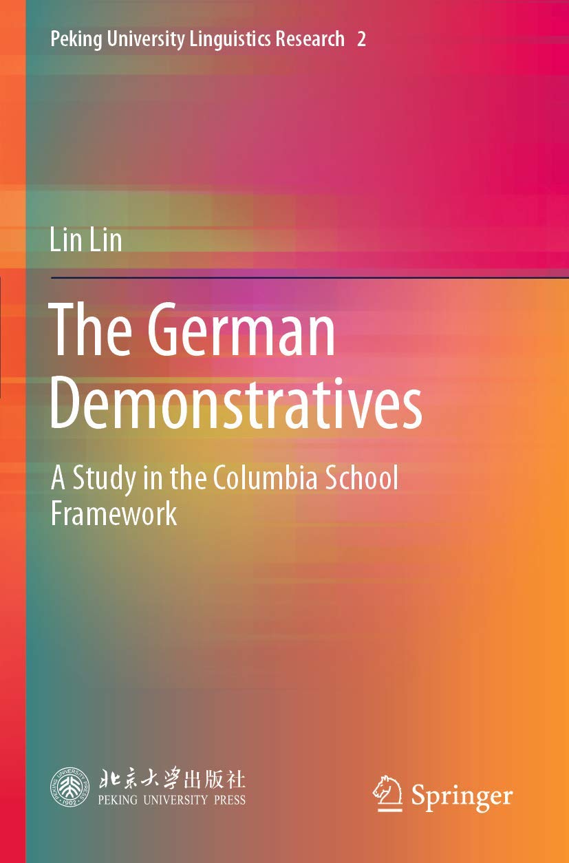 The German Demonstratives: A Study in the Columbia School Framework: 2 (Peking University Linguistics Research, 2)