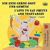 Ich esse gerne Obst und Gemüse I Love to Eat Fruits and Vegetables (German English Bilingual Collection) (German Edition)