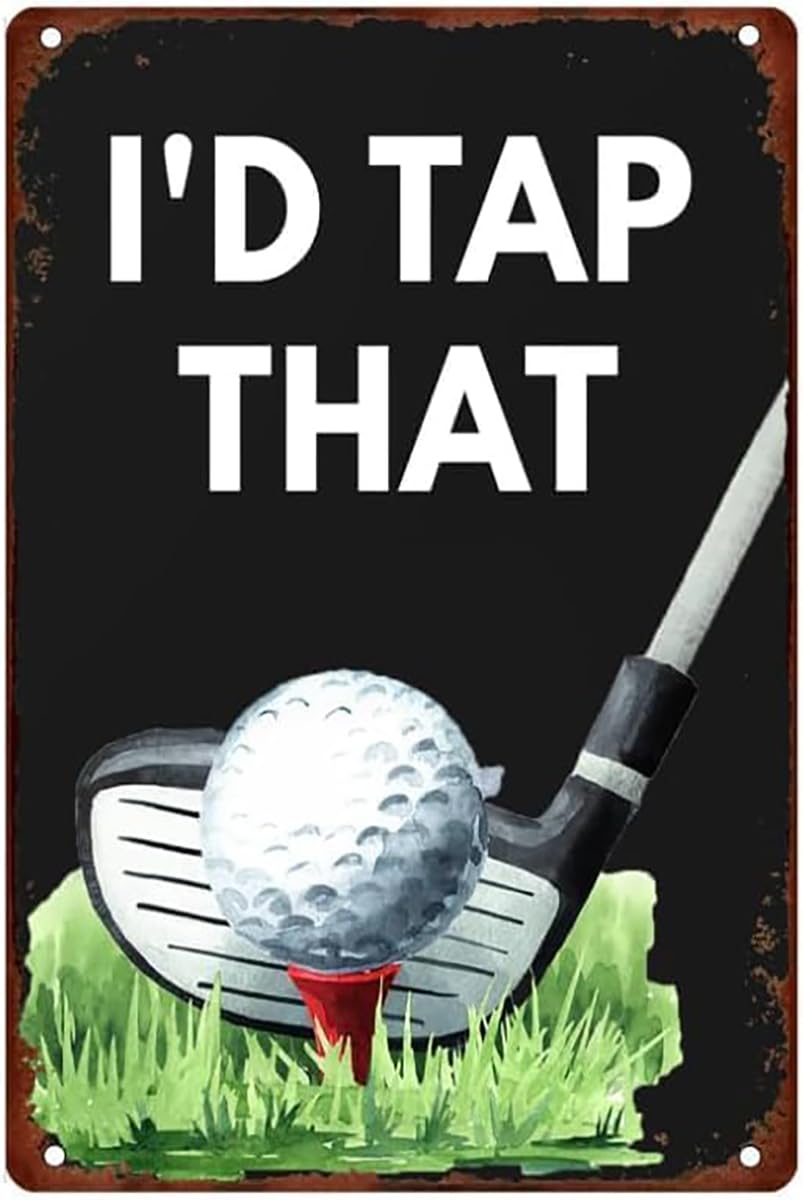 SMAZDFXX Golf Metal Sign I'd Tap That Tin Signs Funny Sports Golf Wall Decor and Vintage Golf Signs Man Cave Decor Use Indoor Outdoor Accessories Poster 12"x16"