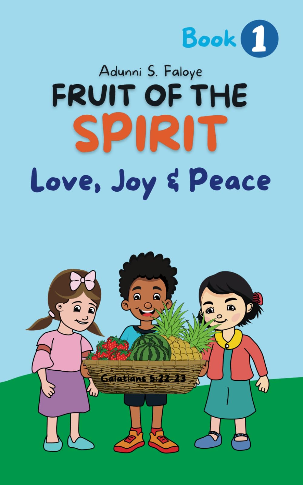 Fruit of the Spirit: Book 1 Love, Joy & Peace