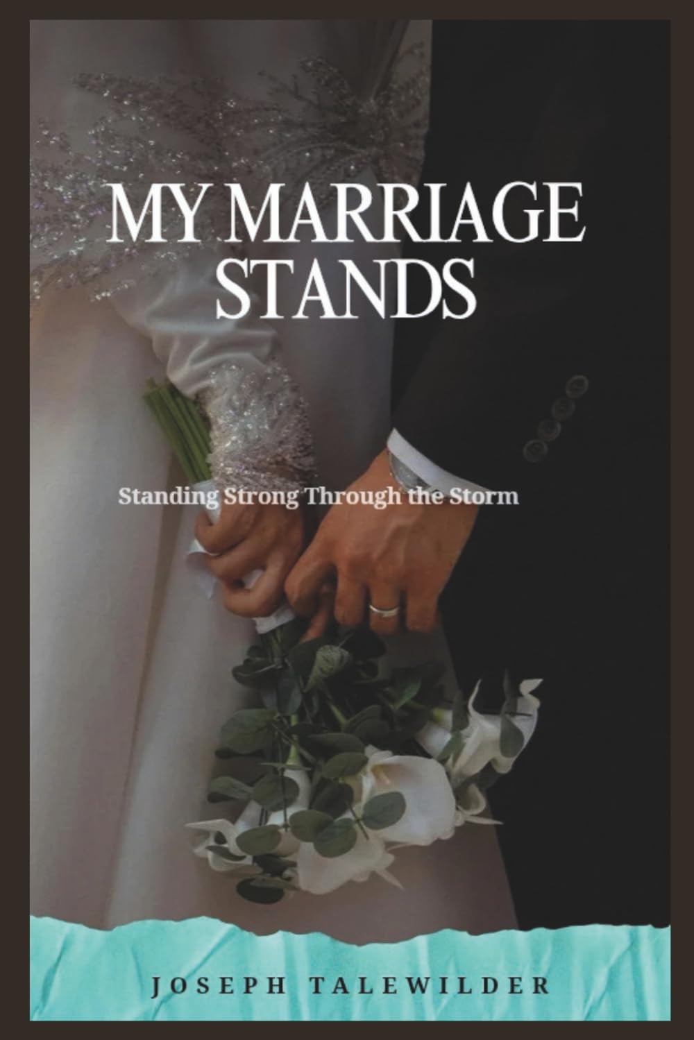 MY MARRIAGE STANDS: Standing Strong Through the Storm