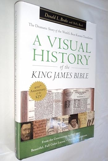 Visual History of the King James Bible, A: The Dramatic Story of the World's Best-Known Translation