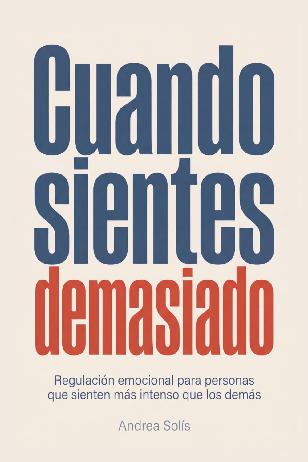Cuando Sientes Demasiado: Regulación emocional para personas que sienten más intenso que los demás