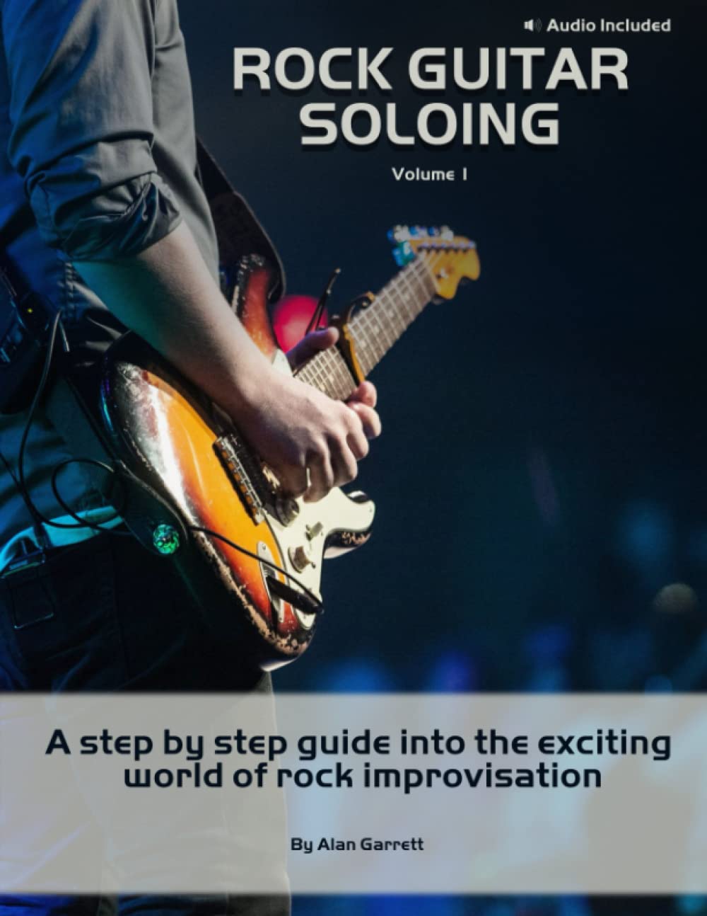 Rock Guitar Soloing: Volume 1