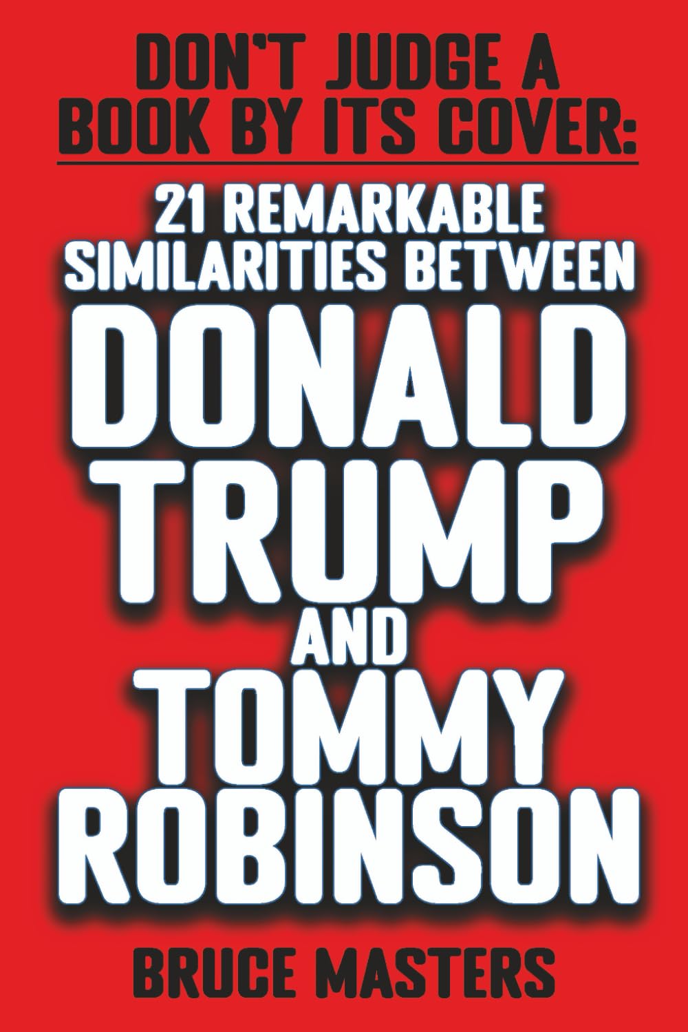 Don’t Judge a Book by Its Cover: 21 Remarkable Similarities Between Donald Trump and Tommy Robinson