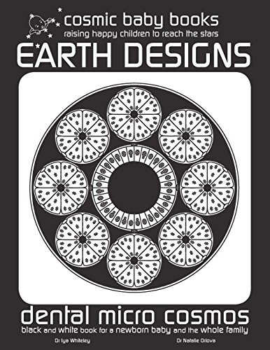 EARTH DESIGN: Dental Micro World: Black and White Book for a Newborn Baby and the Whole Family (EARTH DESIGNS: Black and White Book for a Newborn Baby and the Whole Family)
