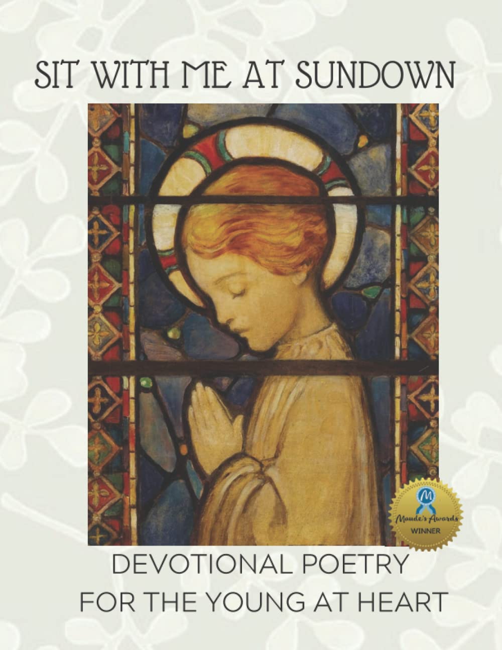 Sit With Me at Sundown; Devotional Poetry for the Young at Heart: Poems of Faith (NANA'S BOOKS)