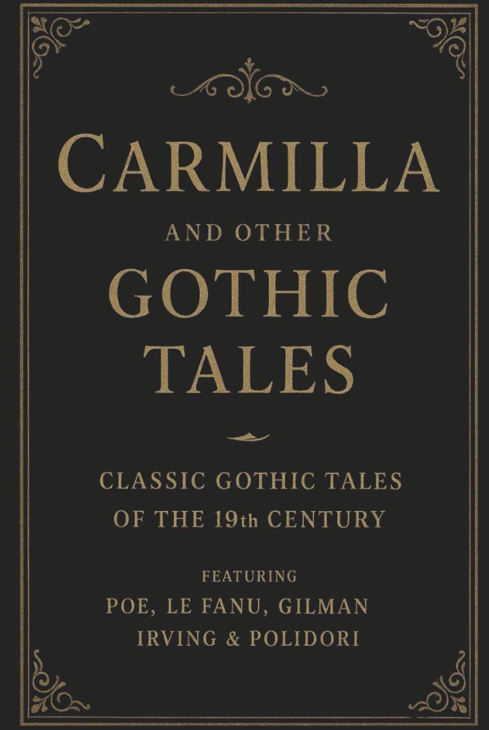 Carmilla & Other Gothic Tales: Classic Gothic Tales of the 19th Century