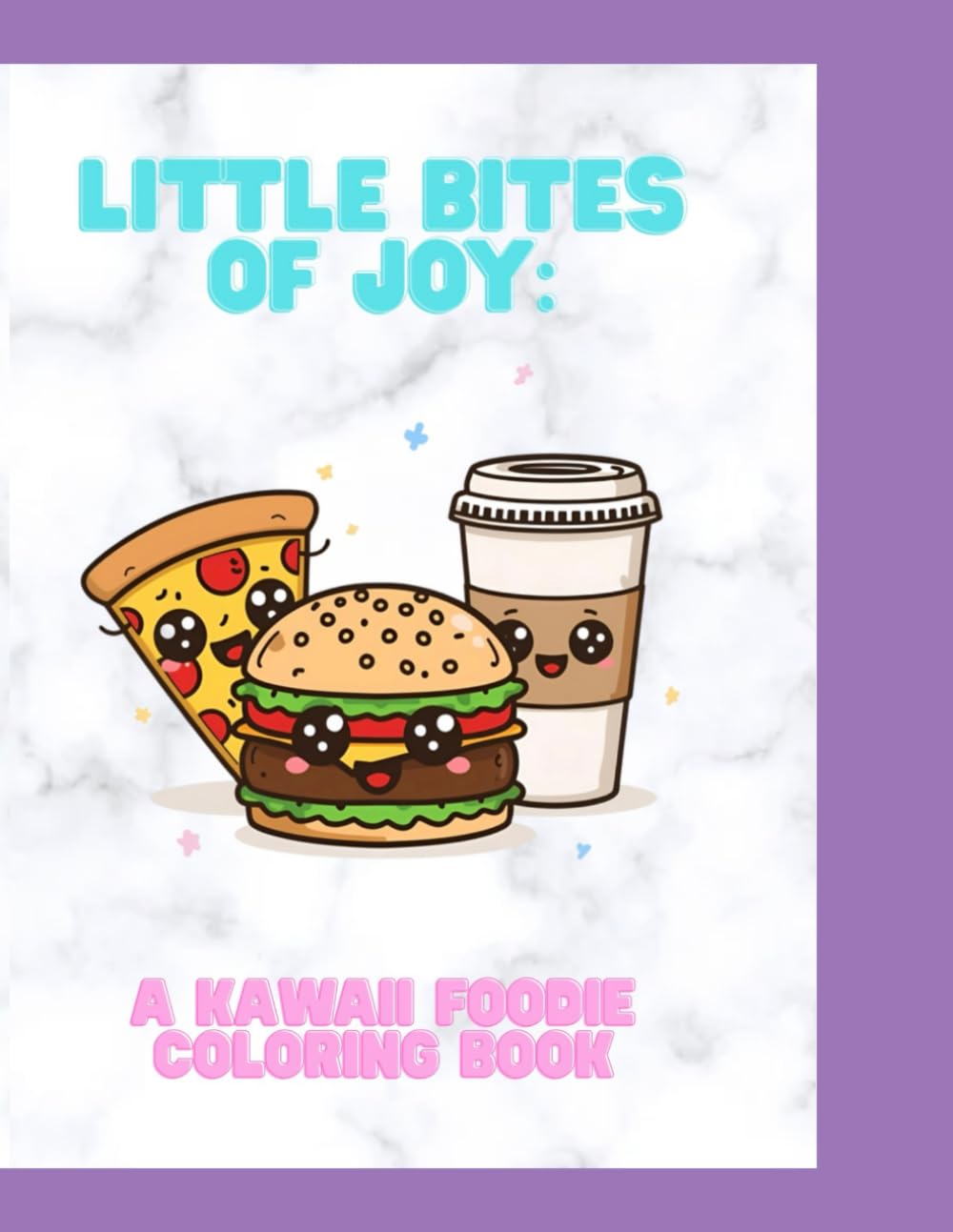 Little Bites of Joy: A Kawaii Foodie Coloring Book