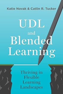 UDL and Blended Learning: Thriving in Flexible Lea