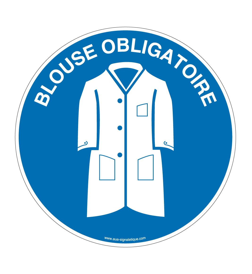 AUA SIGNALETIQUE - Panneau Blouse Obligatoire - Ø 650 mm, Aluminium Dibond 3mm