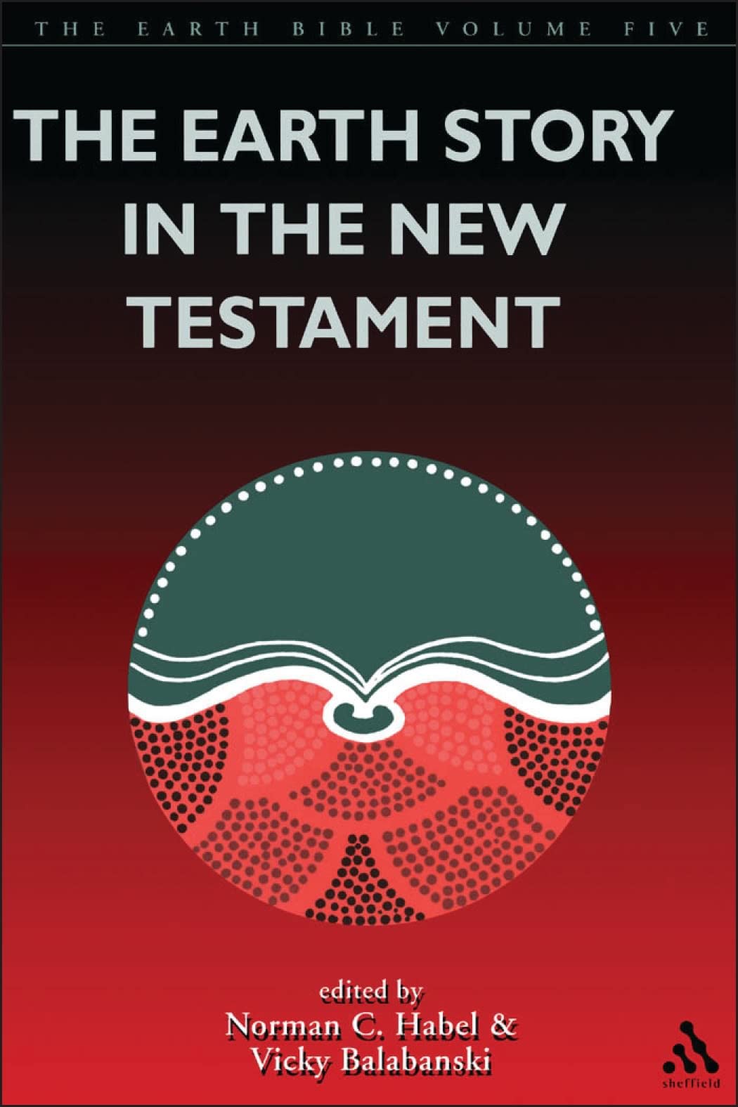 Buy The Earth Bible: The Earth Story in the New Testament - Vol. 5 — BookShops.in