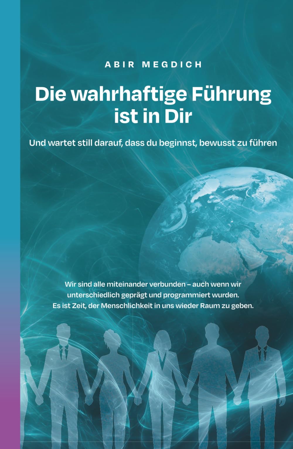 DIE WAHRHAFTIGE FÜHRUNG IST IN DIR: Und wartet still darauf, dass du beginnst, bewusst zu führen