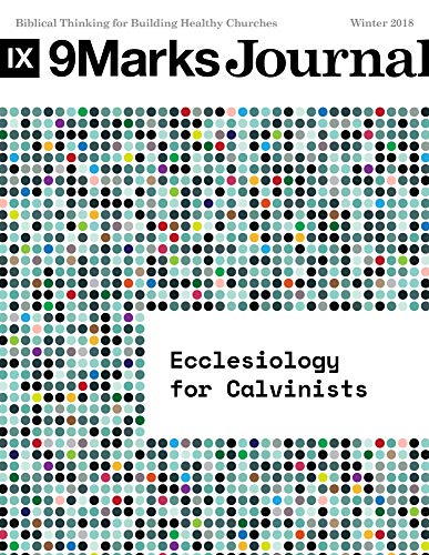 Ecclesiology for Calvinists | 9Marks Journal