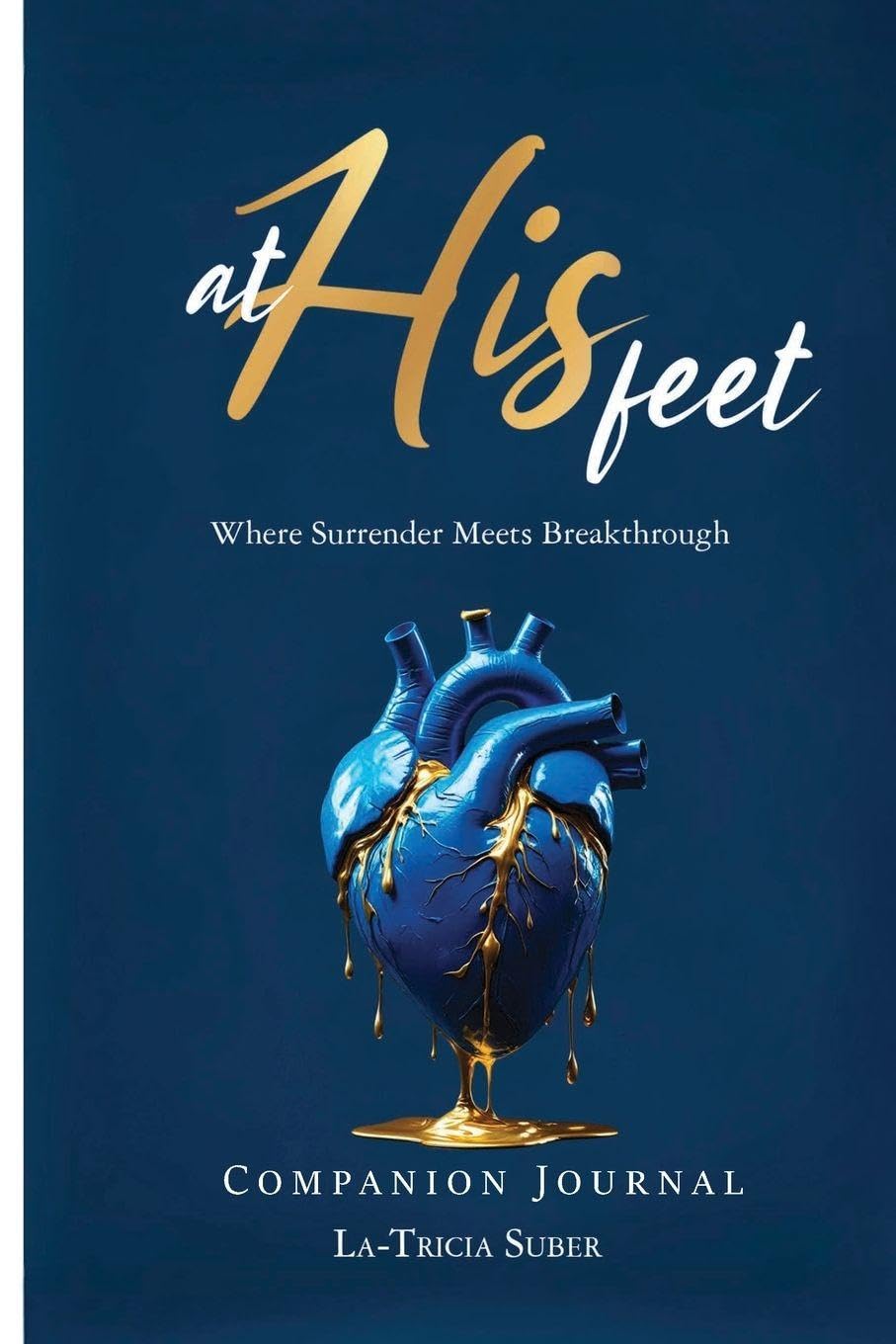 At His Feet Companion Journal: Where Breakthrough Meets Surrender