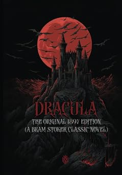 Dracula The Original 1897 Edition A Bram Stoker Classic Novel