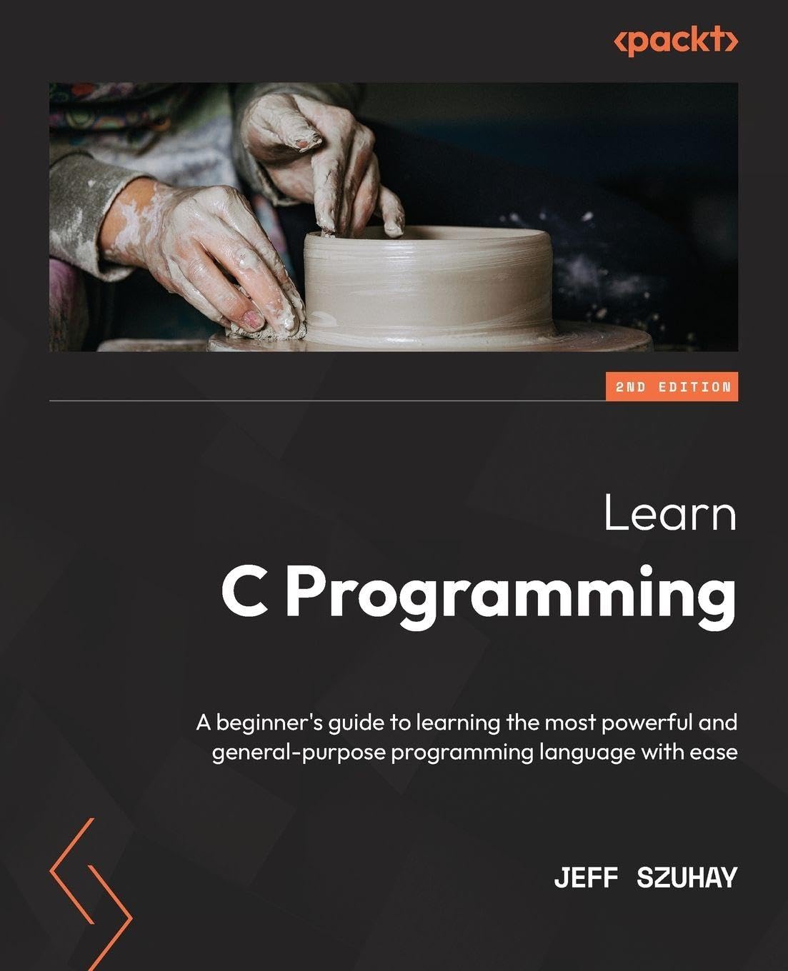 Learn C Programming - Second Edition: A beginner's guide to learning the most