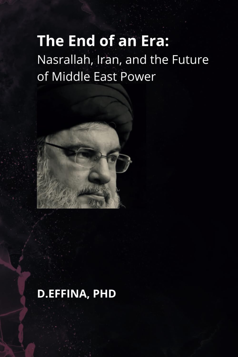The End of an Era: Nasrallah, Iran, and the Future of Middle East Power