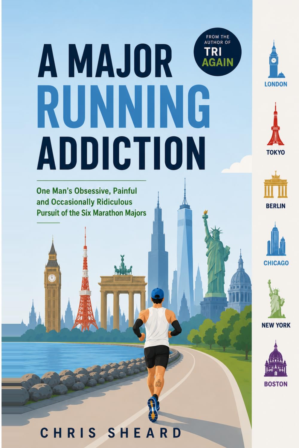 A Major Running Addiction: One Man’s Obsessive, Painful and Occasionally Ridiculous Pursuit of the Six Marathon Majors