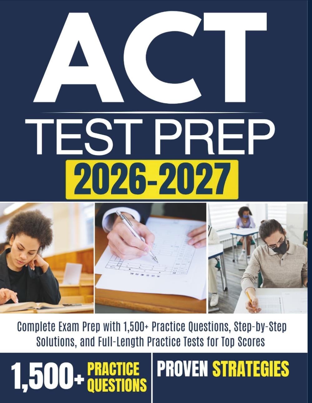 ACT TEST PREP 2026-2027: Complete Exam Prep with 1,500+ Practice Questions, Step-by-Step Solutions, and Full-Length Practice Tests for Top Scores