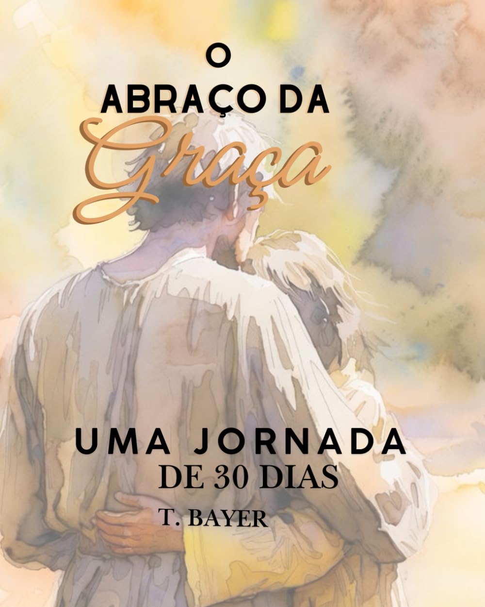 O Abraço da Graça: Uma Jornada de 30 dias