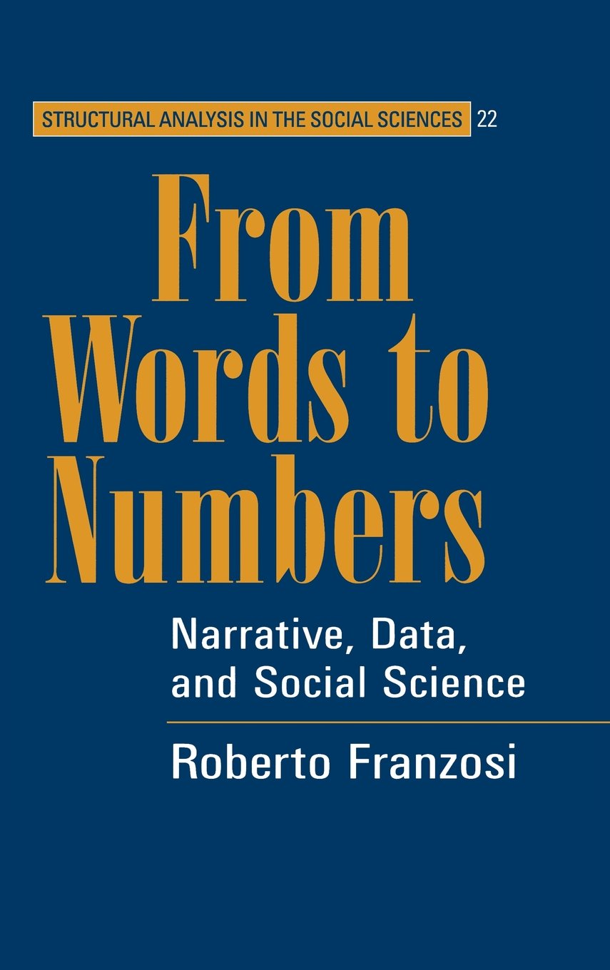From Words to Numbers: Narrative, Data, and Social Science: 22 (Structural Analysis in the Social Sciences, Series Number 22)
