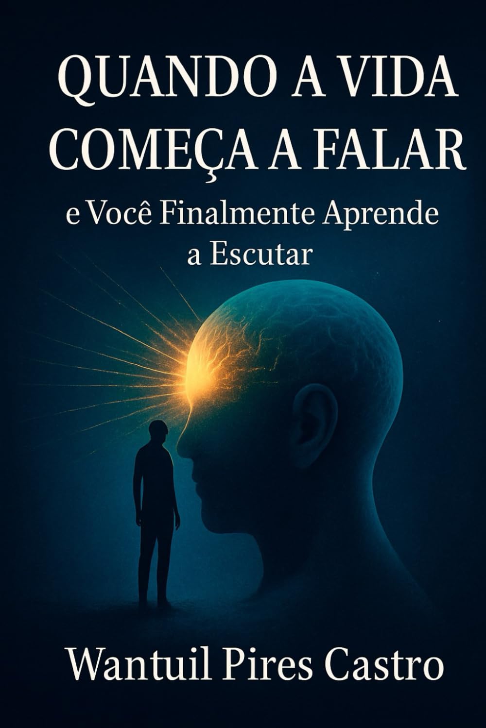 QUANDO A VIDA COMEÇA A FALAR e Você Finalmente Aprende a Escutar