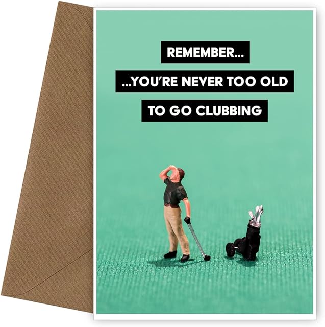 Golf Birthday Cards for Men - Never Too Old To Go Clubbing Card - Humorous Greetings Cards for all occasions including Funny 40th birthday Card for Men, Husband, Brother, Uncle, Son - 30th 50th 60th
