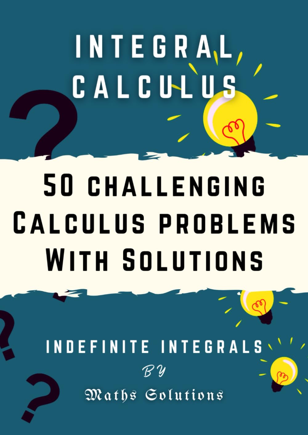 Integral calculus | 50 challenging calculus problems with solutions | Indefinite integrals: Calculus 1