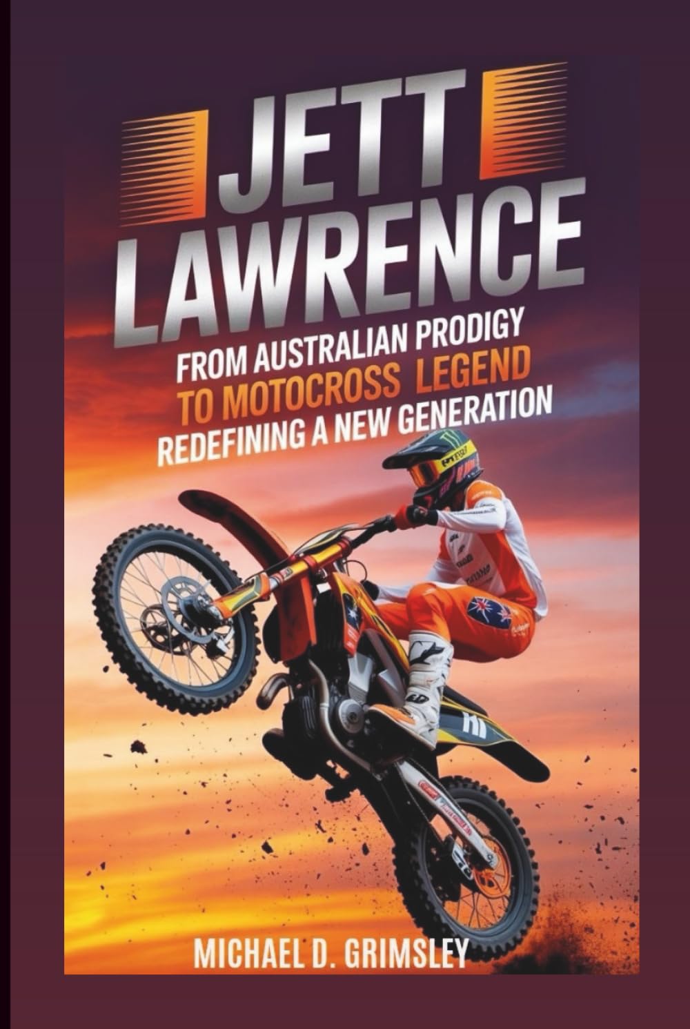 JETT LAWRENCE: From Australian Prodigy To Motocross Legend Redefining A New Generation: Biography