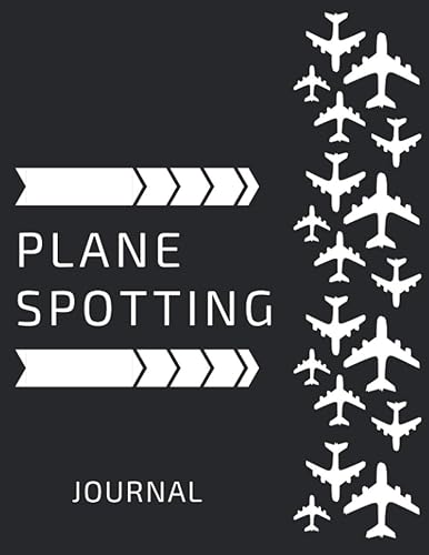 Plane Spotting Journal: Aircraft Spotting Log Book | Gift for Aeroplane Spotters Lovers | Plane Spotting Journal Tracker Notebook for Airplane Spotters