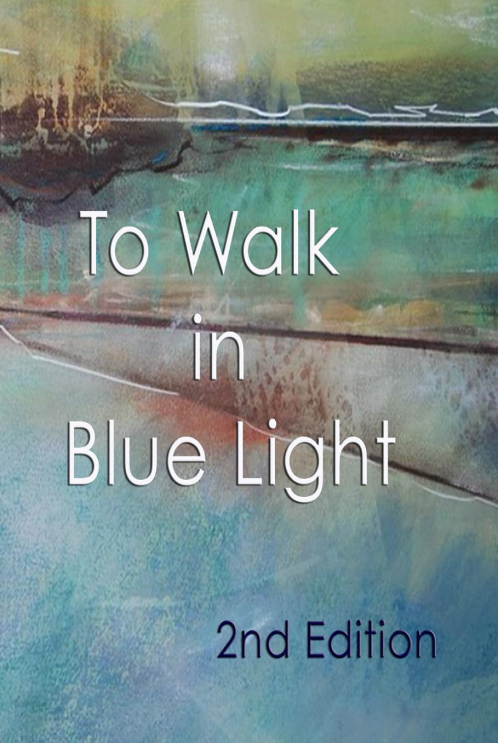 To Walk in Blue Light 2nd edition