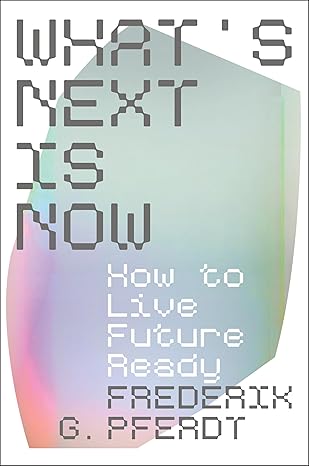 What's Next Is Now: How to Live Future Ready-Wow! eBook