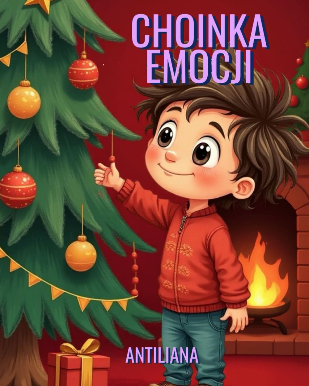 Choinka Emocji: Świąteczna opowieść o małym chłopcu, który nauczył się pielęgnować swoje serce niczym najcenniejszą bombkę. Ilustrowana bajka o inteligencji emocjonalnej dla dzieci w wieku 3-7 lat