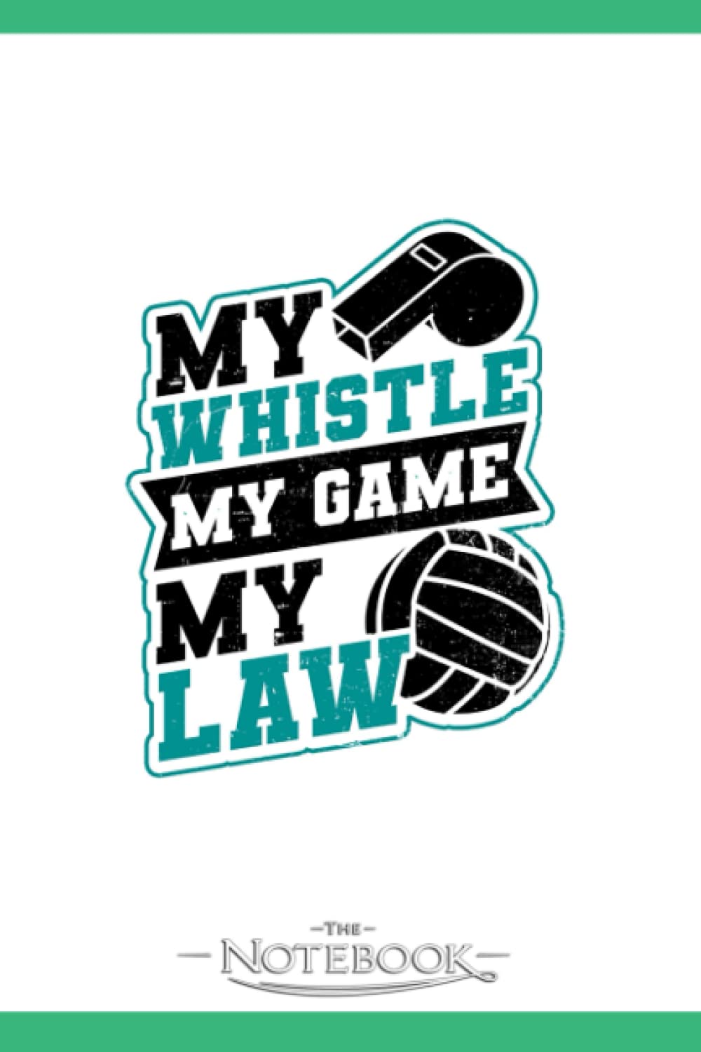 Notebook: Volleyball Referee My Whistle Law: Notebook Journal , Planner, Diary 6x9 , 120 Pages| Perfect As A Gift