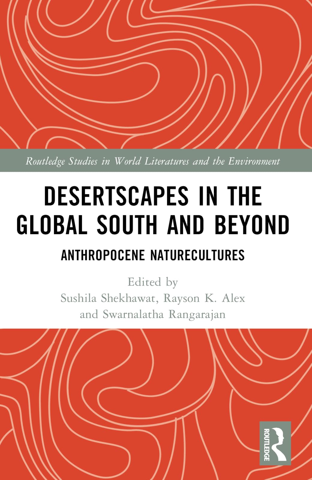 Desertscapes in the Global South and Beyond: Anthropocene Naturecultures (Routledge Studies in World Literatures and the Environment)