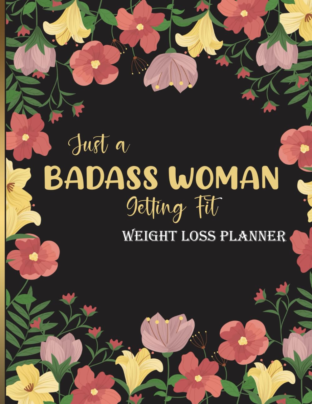 Just a Badass Woman getting fit: Weight loss journal /Motivational Diet and Exercise Daily Planner Workout Program /women funny motivational daily food: Journal Gift,104 Pages 8.5x11
