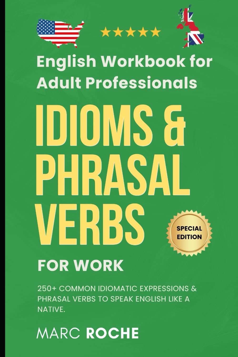 Idioms & Phrasal Verbs for Work: English Workbook for Adult Professionals: 250+ Common Idiomatic Expressions & Phrasal Verbs to Speak English Like a ... English Language Workbooks for Professionals)