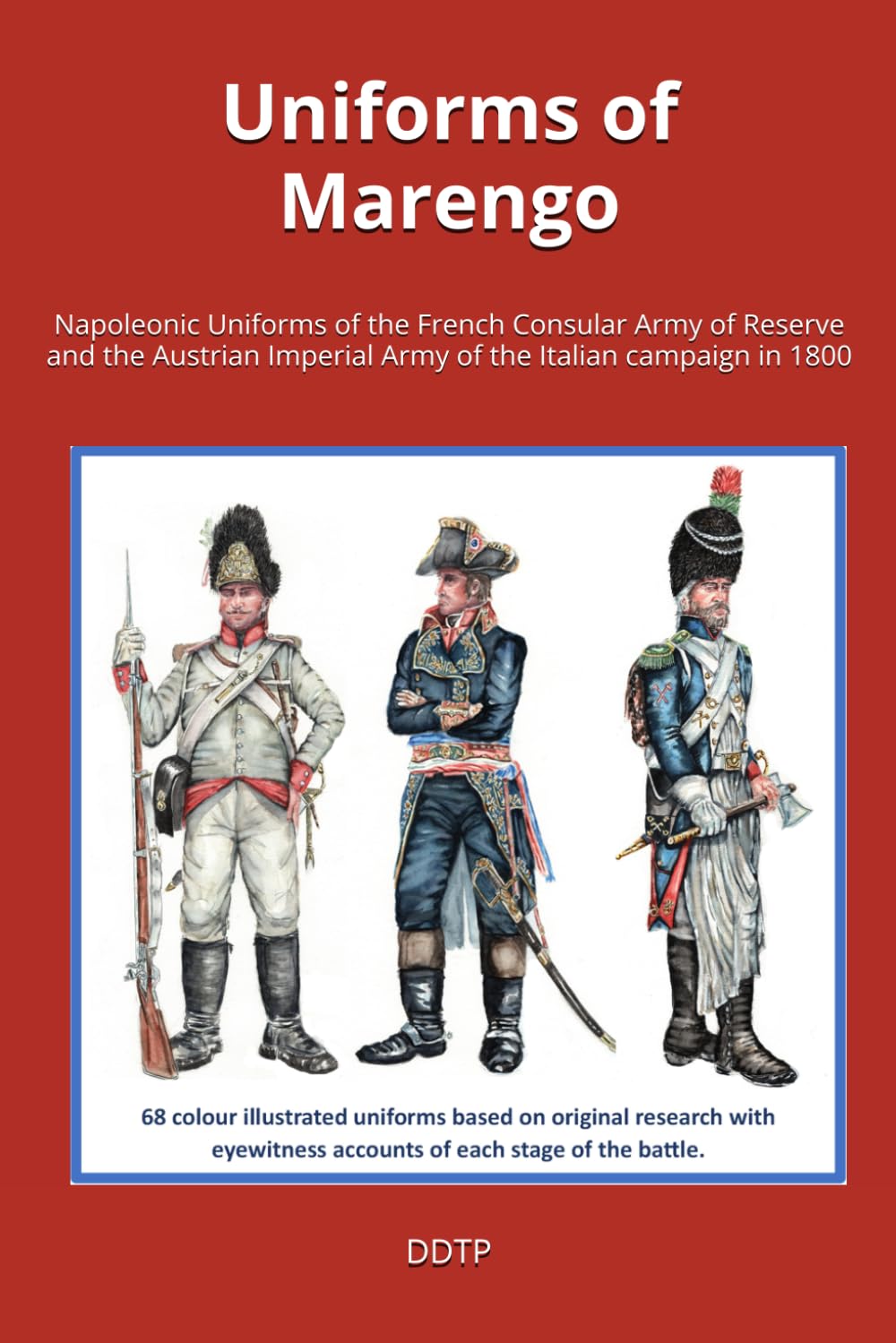 Uniforms of Marengo: Napoleonic Uniforms of the French Consular Army of Reserve and the Austrian Imperial Army of the 1800 Italian campaign: 2