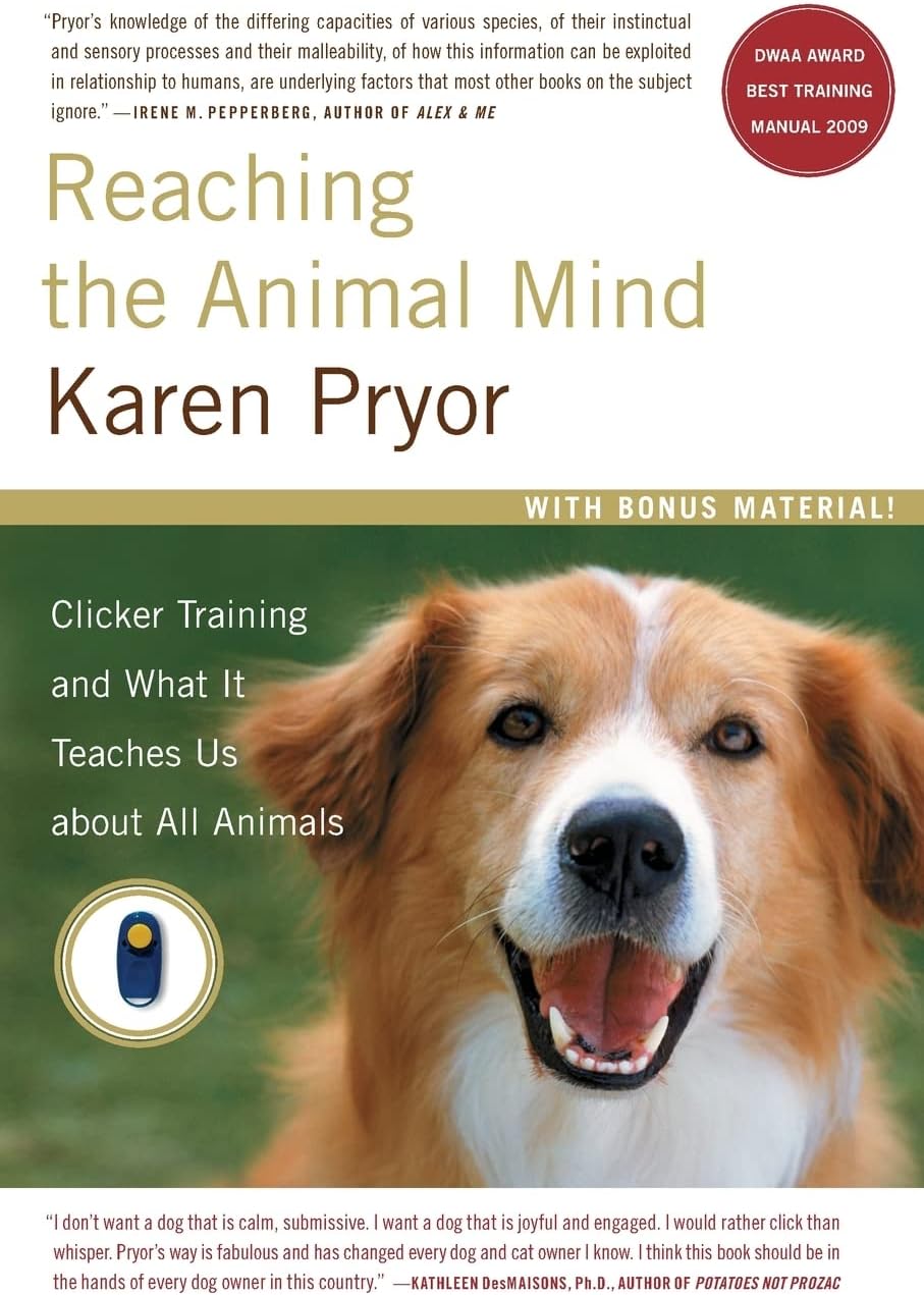 Reaching the Animal Mind: Clicker Training and What It Teaches Us About All Animals (A Gift for Animal Lovers) Paperback – June 8, 2010