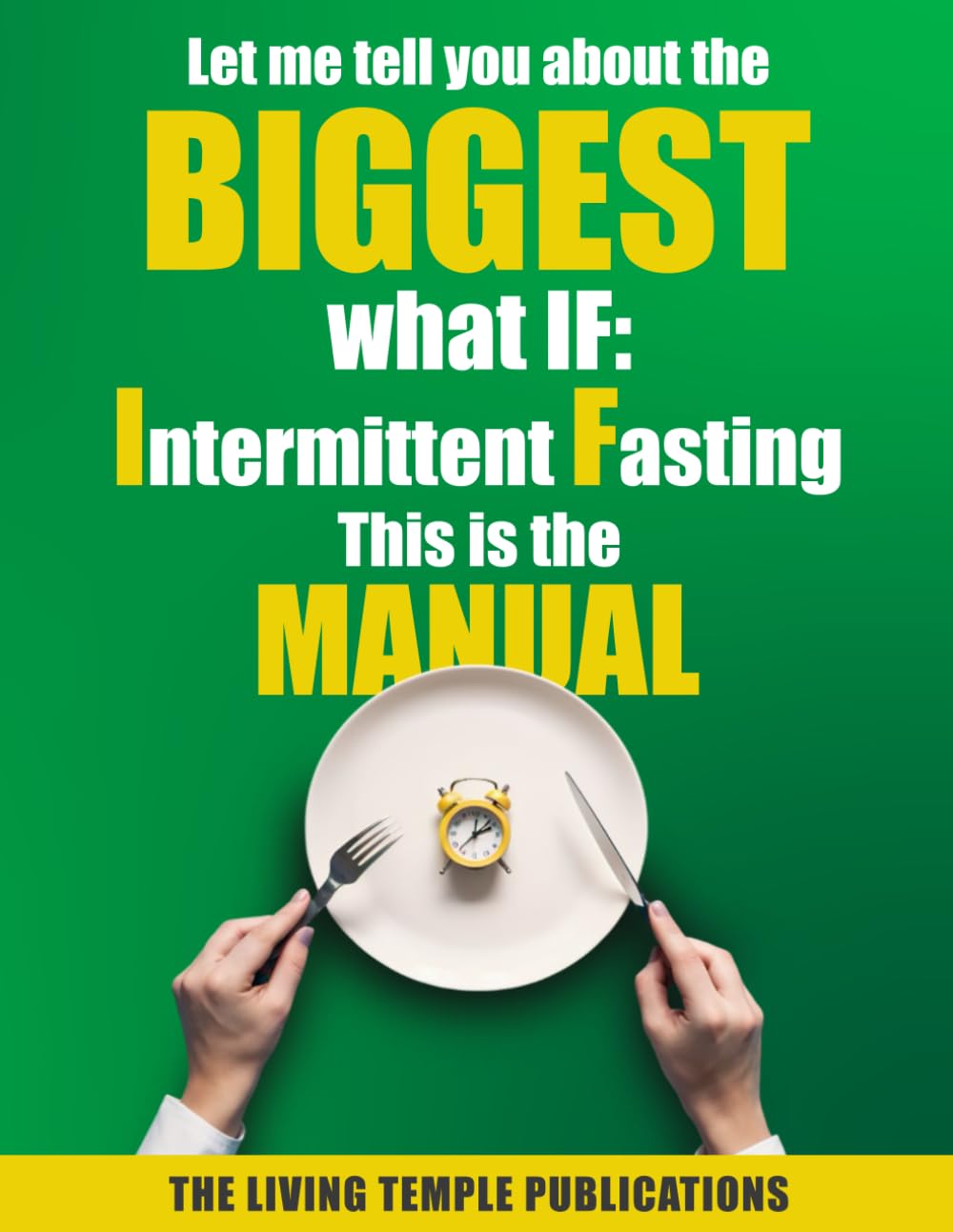 Let me tell you about the BIGGEST what IF: Intermittent Fasting, this is the MANUAL