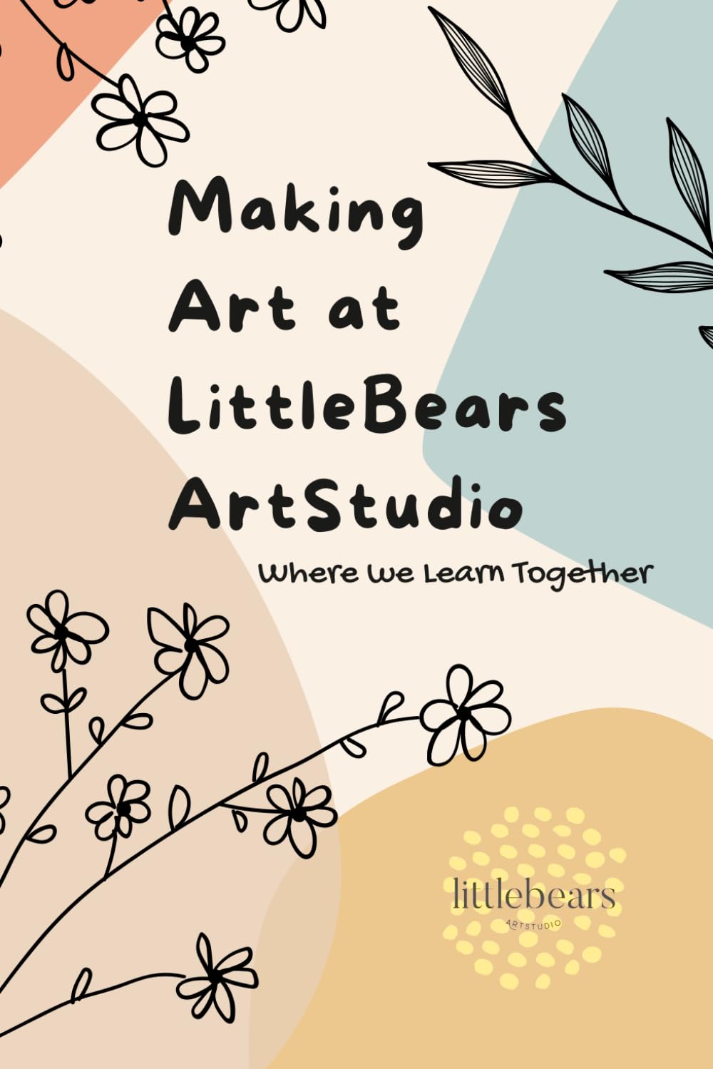 Making Art at LittleBears ArtStudio: Where We Learn Together