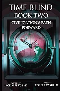 Time Blind Book 2: Civilization's Path Forward