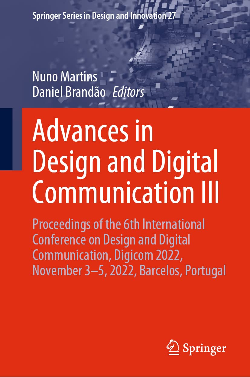 Advances in Design and Digital Communication III: Proceedings of the 6th International Conference on Design and Digital Communication, Digicom 2022, ... Series in Design and Innovation, 27)