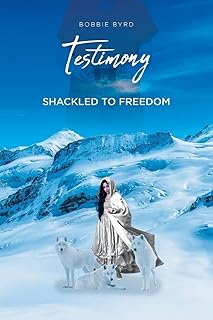 Testimony: Shackled to Freedom