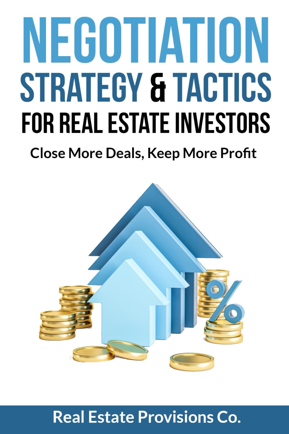 Negotiation Strategy & Tactics for Real Estate Investors: Close More Deals, Keep More Profit