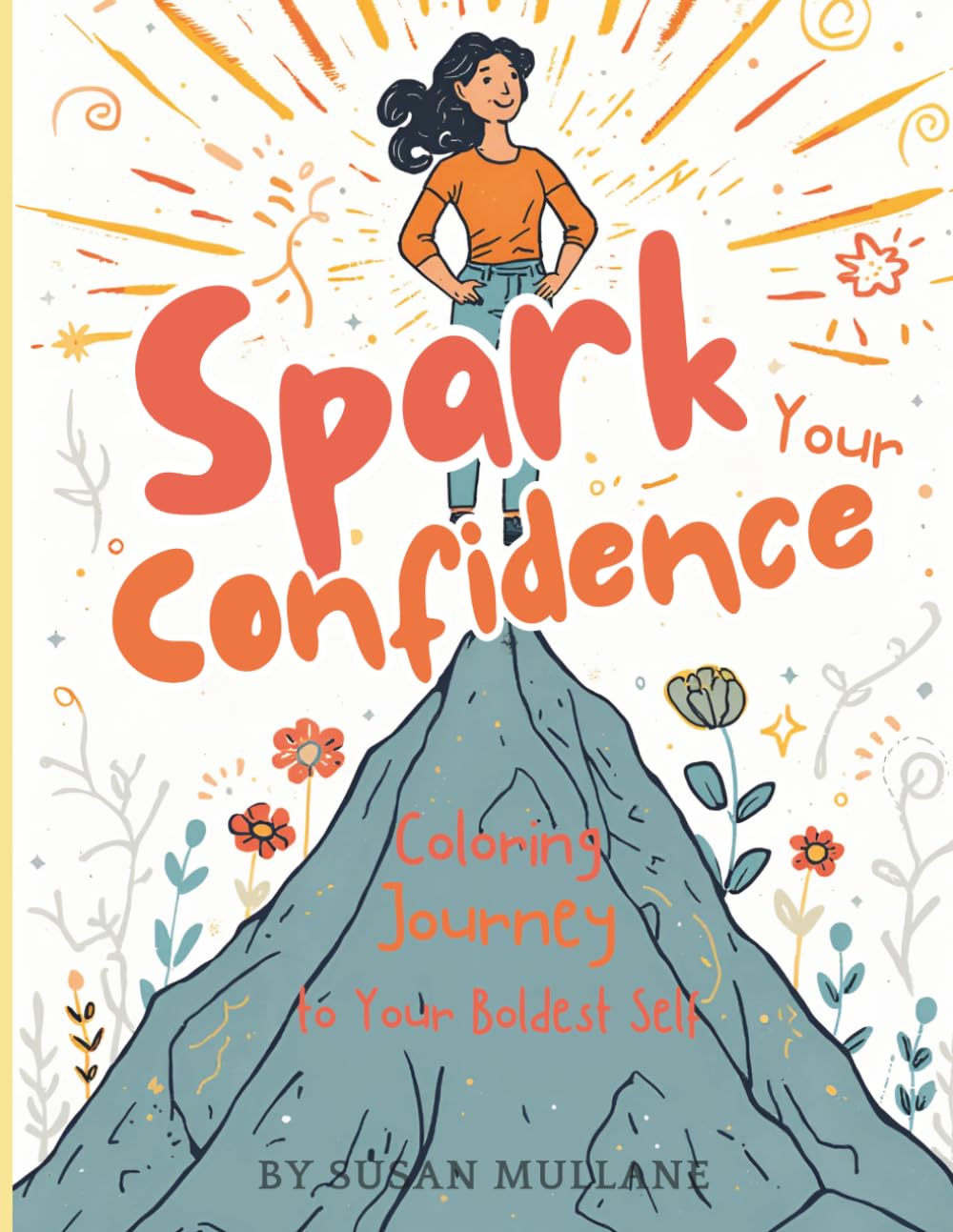 Spark Your Confidence: 50 Motivational and Inspirational Coloring Pages for Women to Relax, Empower, and Boost Self-Confidence