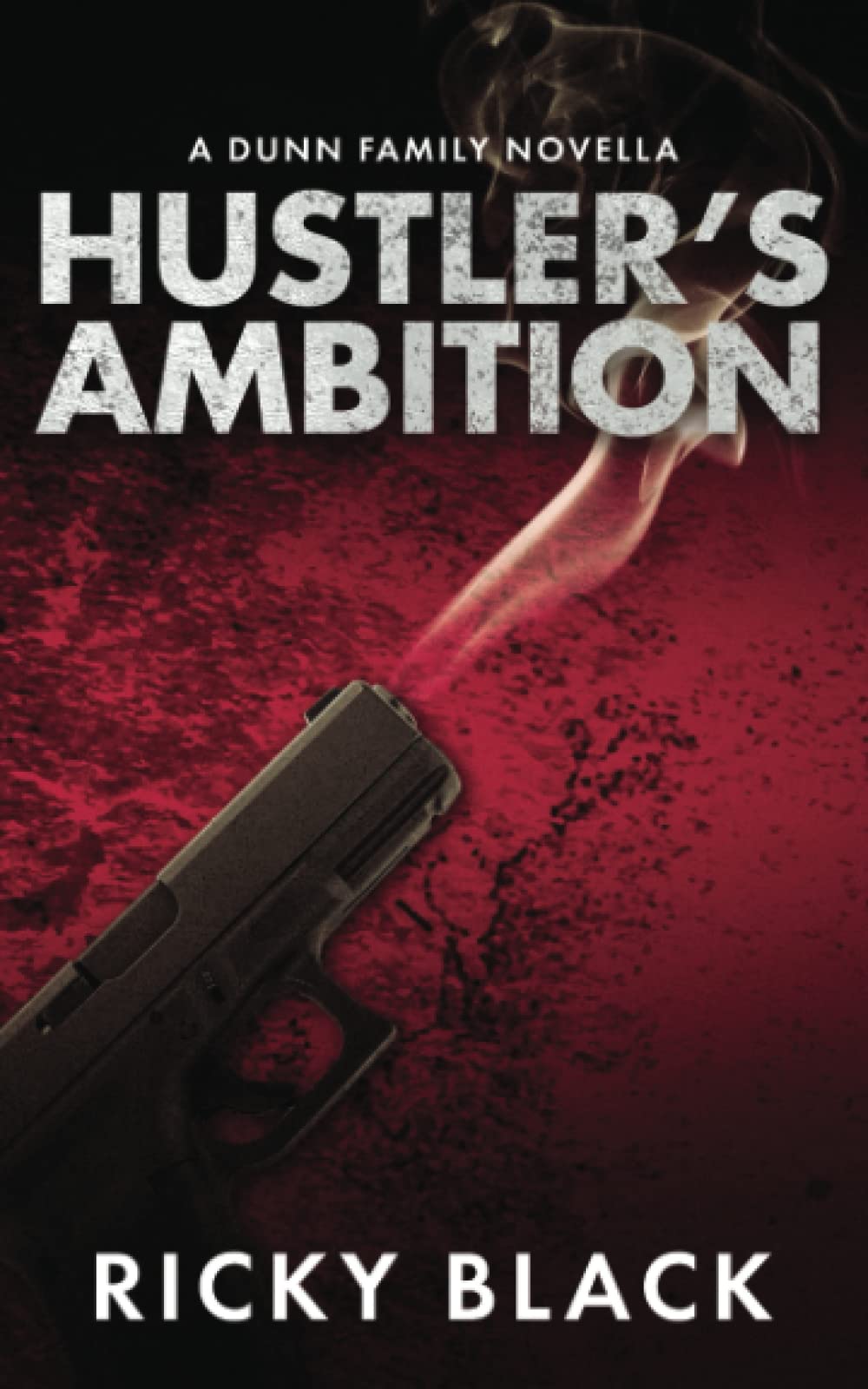 Hustler’s Ambition: A Leeds Gangland Crime Fiction Novella (The Dunn Family Series)