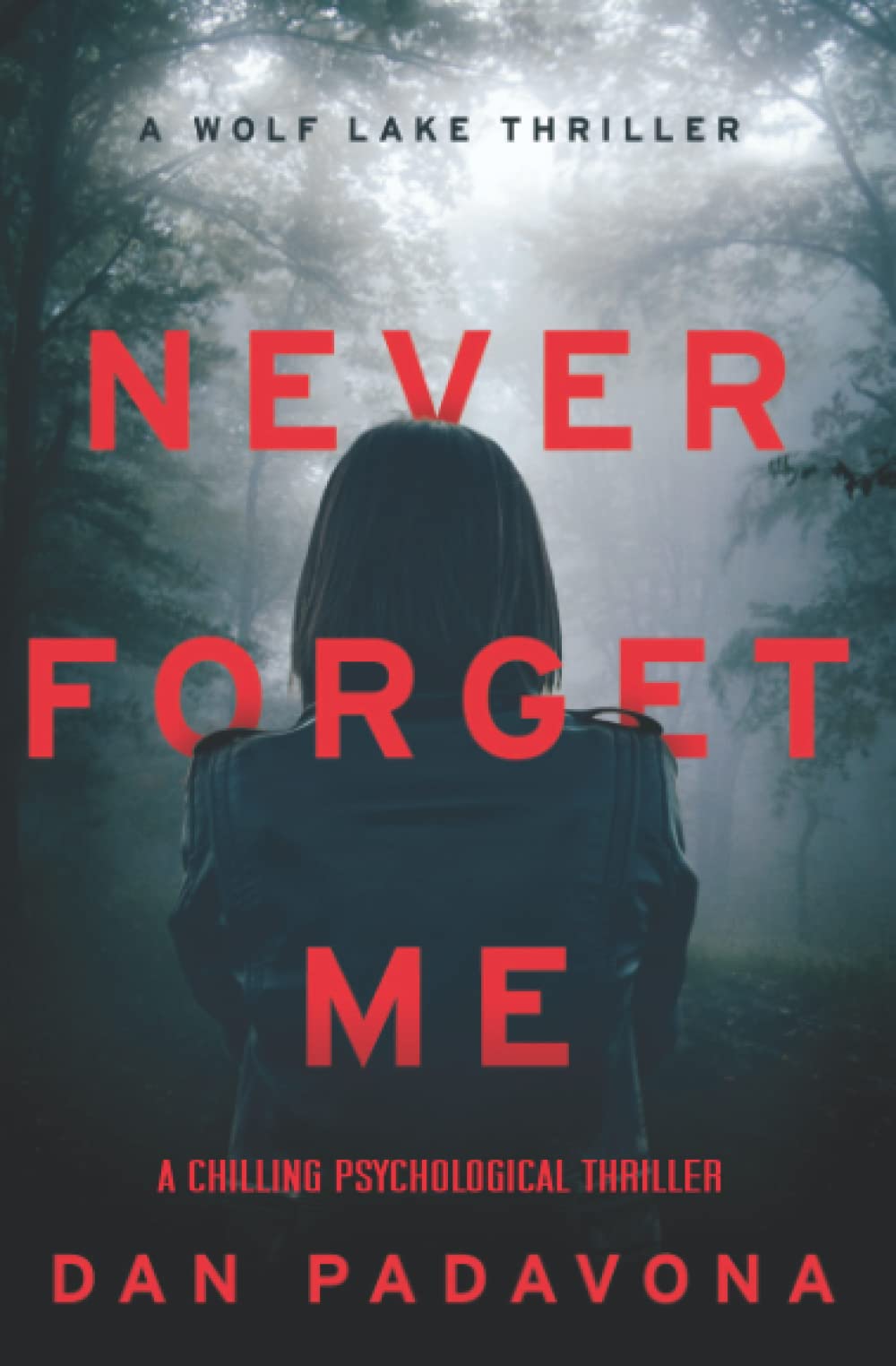 Never Forget Me: A Chilling Psychological Thriller (Wolf Lake Mystery Thriller Suspense Series)