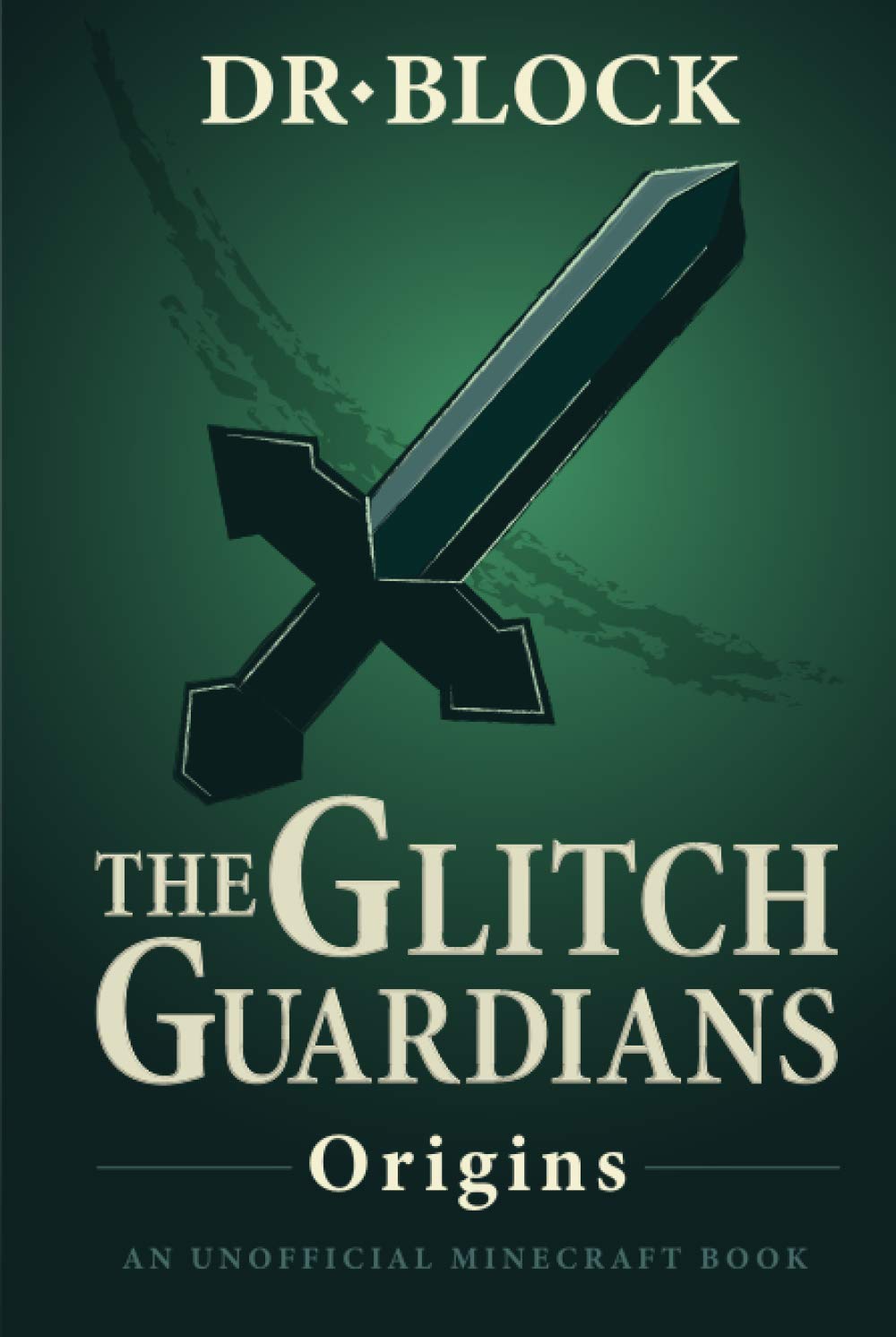The Glitch Guardians -- Origins: (an unofficial Minecraft book) (Tales of the Glitch Guardians)